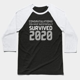 Congratulations! You Have Successfully Survived 2020 Happy New Years Eve Funny Cheerful Memes Slogan New years Man's & Woman's T-Shirt Baseball T-Shirt
